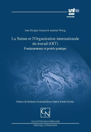 La Suisse et l'Organisation internationale du travail (OIT) - Fondamentaux et portée pratique